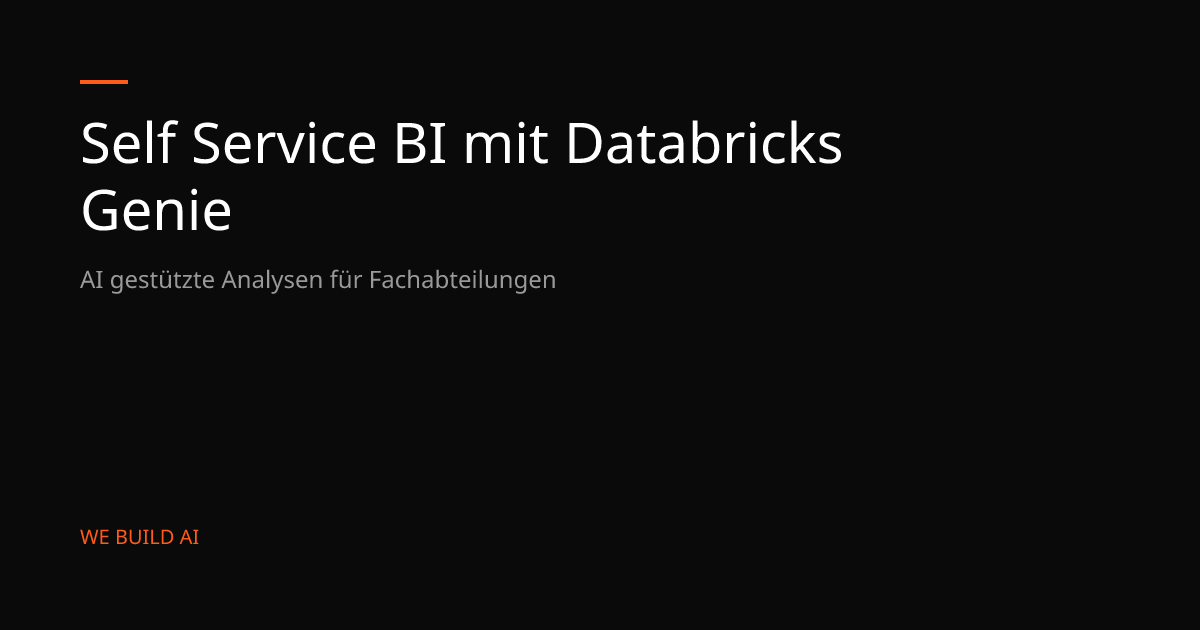 Self Service BI mit Databricks Genie | WE BUILD AI